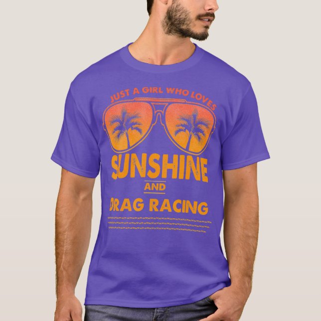 Nur ein Mädchen, das Sonnenschein und Drag Rennen  T-Shirt (Vorderseite)