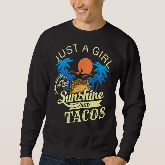 Nur ein Mädchen, das Sonnenschein und Tacos Liebe Sweatshirt (Vorderseite)