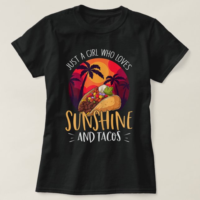 Nur ein Mädchen, das Sonnenschein und Tacos Liebe  T-Shirt (Design vorne)