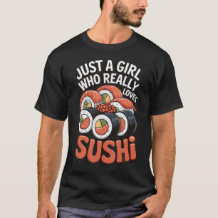 Nur ein Mädchen, das Sushi wirklich liebt T-Shirt
