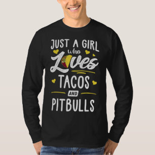 Nur ein Mädchen, das Tacos und Pitbuls Liebe T-Shirt