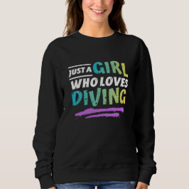 nur ein Mädchen, das Tauchen liebt Sweatshirt