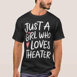 Nur ein Mädchen, das Theater liebt T-Shirt