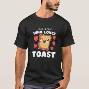 Nur ein Mädchen das Toast liebt Frühstück Foodie T-Shirt