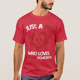 Nur ein Mädchen, das True-Crime-Podcasts und Mords T-Shirt