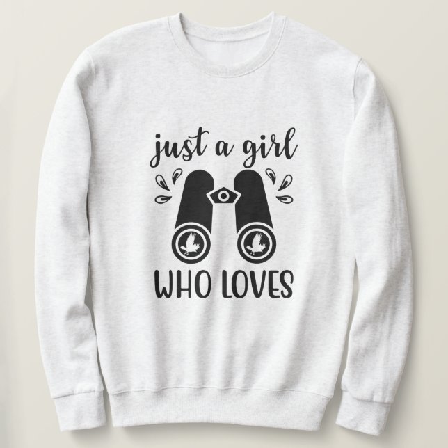 Nur ein Mädchen, das Vögel Vogelbeobachtung Bird L Sweatshirt (Design vorne)