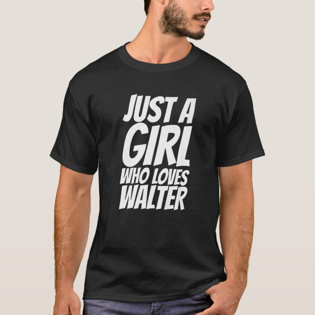 Nur ein Mädchen, das Walter Liebe hat T-Shirt (Vorderseite)