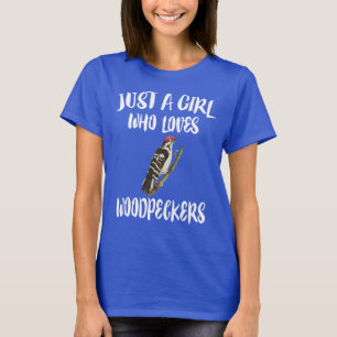 Nur ein Mädchen, das Woodpeckers Bird T-Shirt