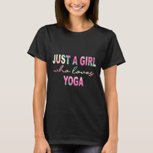 Nur ein Mädchen, das Yoga Yoga für Frauen und Mädc T-Shirt