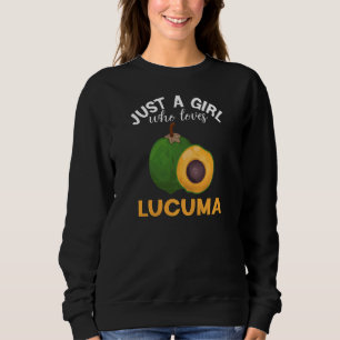 Nur ein Mädchen, die Liebe Lucuma Exotic Frucht Sm Sweatshirt
