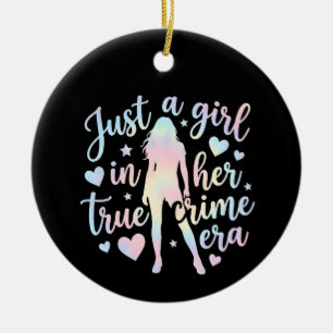 Nur ein Mädchen in ihrer True-Crime-Ära, True-Crim Keramik Ornament
