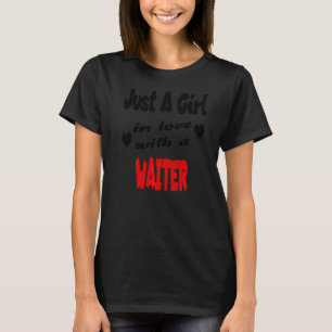 Nur ein Mädchen in Liebe mit einem Kellner T-Shirt