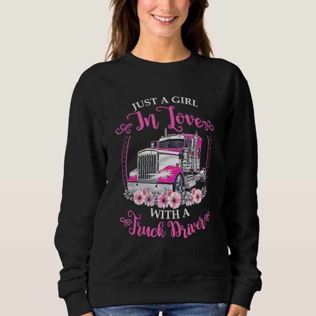 Nur ein Mädchen in Liebe mit einem Lkw-Fahrer Sweatshirt (Vorderseite)