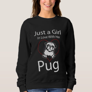 Nur ein Mädchen in Liebe mit ihrem Mops Sweatshirt