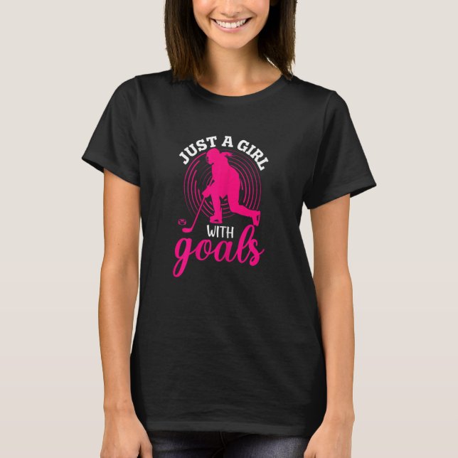 Nur ein Mädchen mit Goals Ice Hockey Player Women  T-Shirt (Vorderseite)