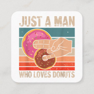 Nur ein Mann, der Donuts liebt 2 im Pinky 1 im T Quadratische Visitenkarte