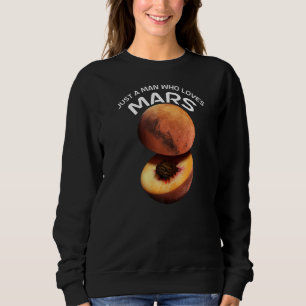 Nur ein Mann, der Mars für Astronomen Liebe Sweatshirt