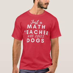 Nur ein Mathematiklehrer, der Lieben Hunde Mathema T-Shirt