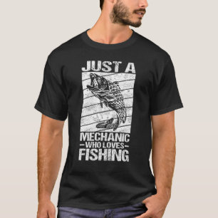 Nur ein Mechaniker, der Angeln liebt Mechaniker A T-Shirt