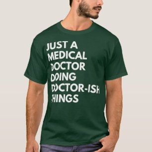 Nur ein Mediziner, der Doktorarbeit leistet T-Shirt