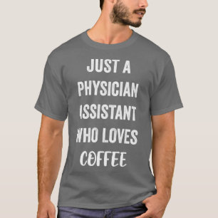 Nur ein medizinischer Assistent, der Lieben Kaffee T-Shirt