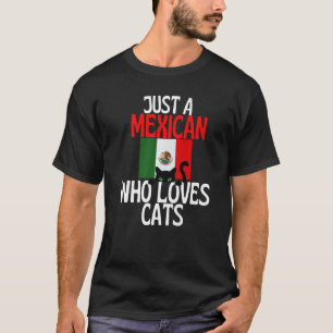 Nur ein Mexikaner, der Katzen für ganz Mexiko Lieb T-Shirt