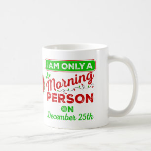 Nur ein Morgenmensch am 25. Dezember Tasse