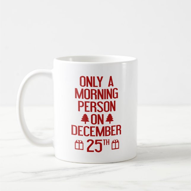 Nur ein Morgenmensch am 25. Dezember Tasse (Links)