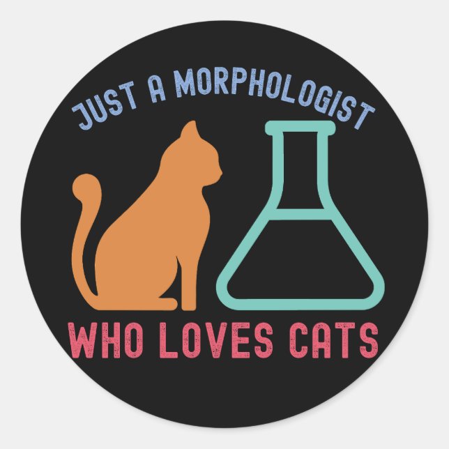 Nur ein Morphologe, der Katzen Liebe Runder Aufkleber (Vorderseite)
