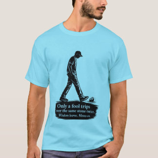 Nur ein Narr stolpert zweimal Inspirierendes Zitat T-Shirt