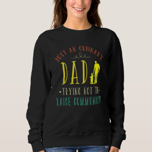 Nur ein normaler Vater, der versucht, den Kommunis Sweatshirt