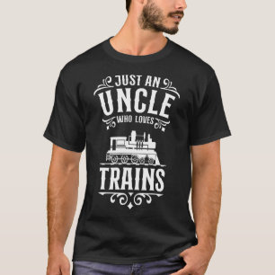 Nur ein Onkel, der Lieben Ausbildung Dampflokomoti T-Shirt