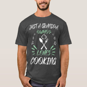 Nur ein Opa, der kocht T-Shirt
