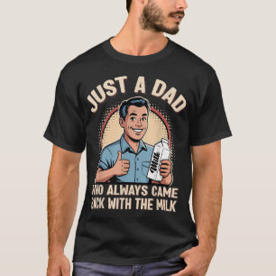 Nur ein Papa, der immer Milch zurückbrachte Lustig T-Shirt