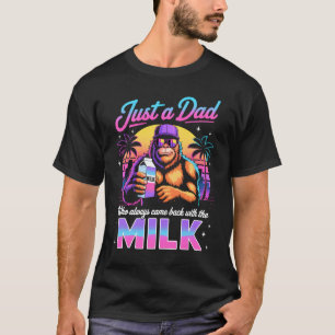 Nur ein Papa, der immer mit der Milch zurückkam Sa T-Shirt