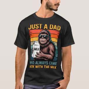 Nur ein Papa, der immer mit der Milch zurückkam Sa T-Shirt