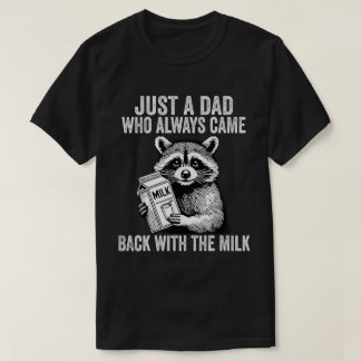 Nur ein Papa, der immer mit der Milch zurückkam T-Shirt