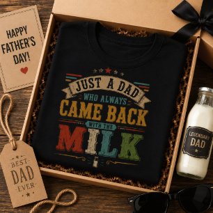 Nur ein Papa, der immer mit der Milch zurückkam T-Shirt