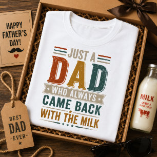 Nur ein Papa, der immer mit der Milch zurückkam T-Shirt