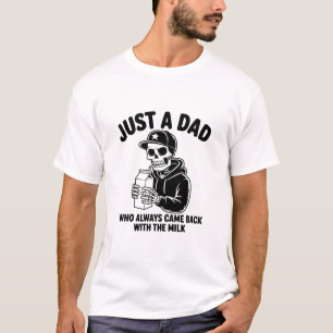 Nur ein Papa, der immer mit der Milch zurückkam T-Shirt