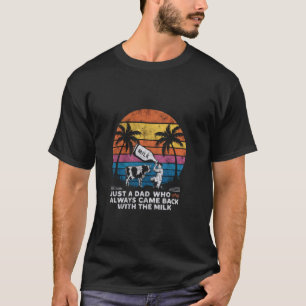Nur ein Papa, der immer mit der Milch zurückkam Va T-Shirt