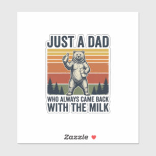 Nur ein Papa kam mit dem Milk Bear Shirt zurück_1 Aufkleber