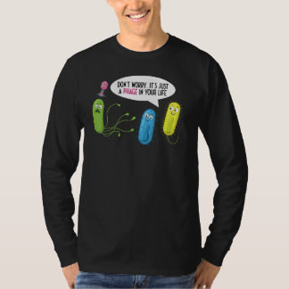 Nur ein Phage in deinem Leben Bakteriophage T-Shirt
