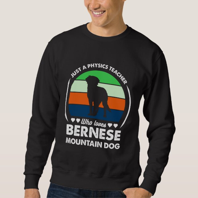 Nur ein Physiklehrer, der Bernese Lieben Sweatshirt (Vorderseite)