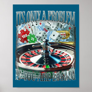 Nur ein Problem, wenn du verlierst Lustiger Glücks Poster