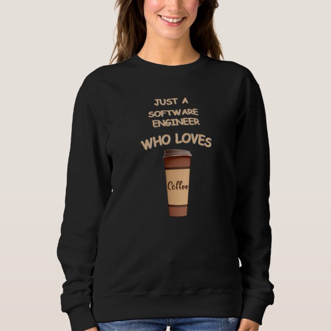 Nur ein Softwareentwickler, der Kaffee liebt Sweatshirt (Vorderseite)