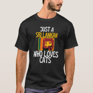 Nur ein Sri Lanker, der Katzen für alle Sri-La-Ins T-Shirt