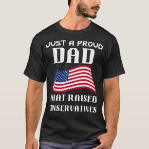 Nur ein stolzer Vater, der die Konservativen hervo T-Shirt