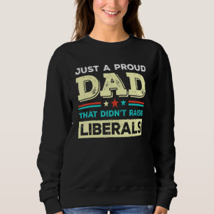 Nur ein stolzer Vater, der die liberalen Väter nic Sweatshirt