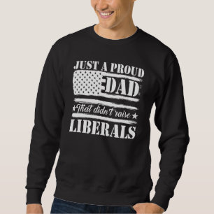 Nur ein stolzer Vater, der die liberalen Väter nic Sweatshirt